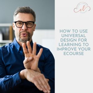 Man using sign language and the text How to Use Universal Design for Learning to Improve Your Ecourse