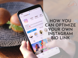A Phone with an instagram profile and the text how you can optimize your instagram bio link